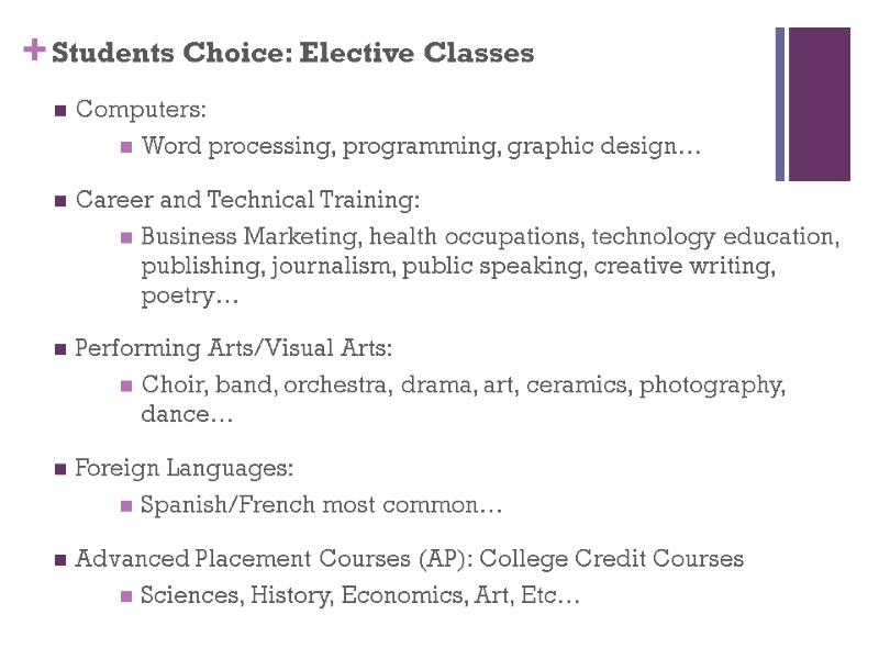 Students Choice: Elective Classes  Computers: Word processing, programming, graphic design… Career and Technical